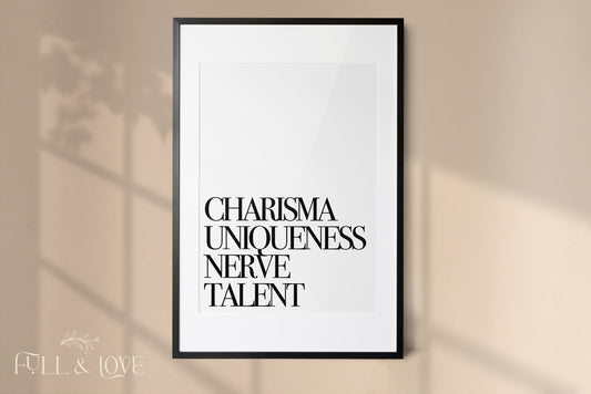 Charisma , Uniqueness, Nerve and Talent Print