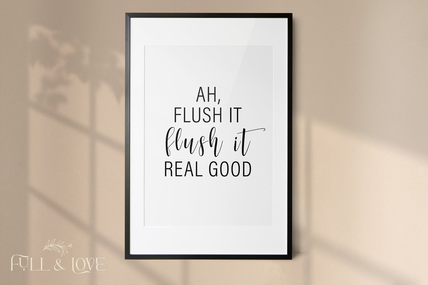 Ah Flush It, Flush It Real Good Bathroom Print