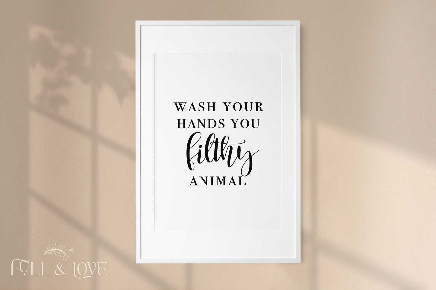 Wash Your Hands You Filthy Animal Bathroom Quote Print